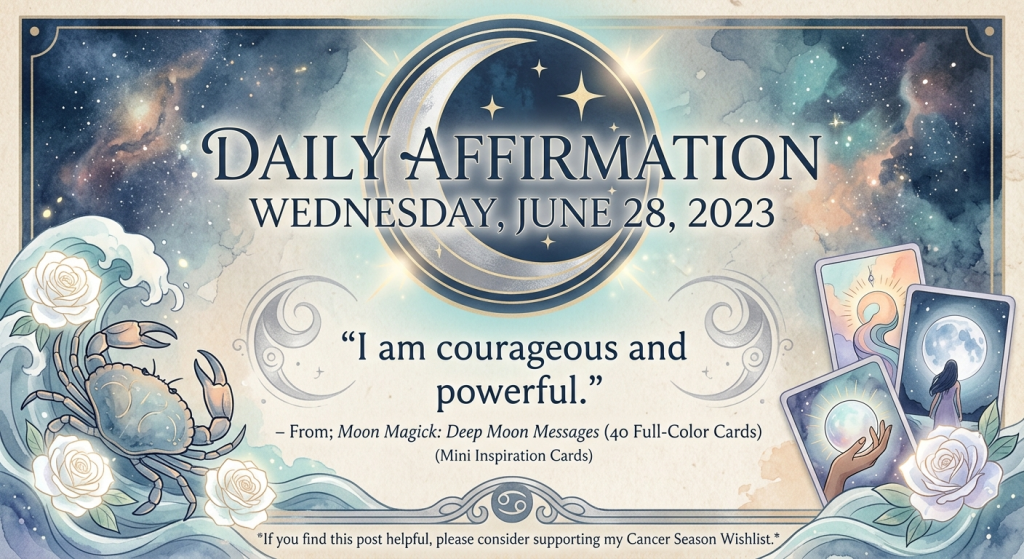 A digital graphic titled "Daily Affirmation" for Wednesday, June 28, 2023, featuring a crab symbol for Cancer season, tarot-style illustration cards, and the text "I am courageous and powerful".